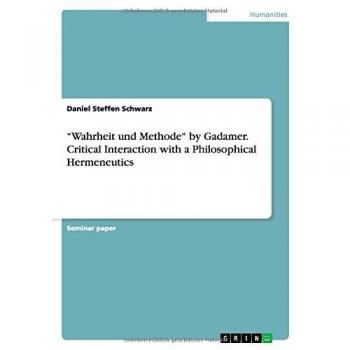 Wahrheit und Methode by Gadamer. Critical Interaction with a Philosophical Hermeneutics