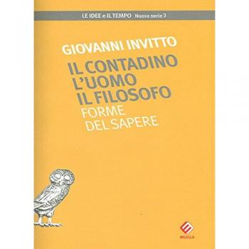 Il contadino l'uomo il filosofo. Forme del sapere