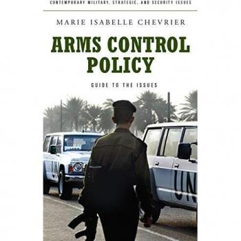 Arms Control Policy: A Guide to the Issues (Contemporary Military, Strategic, and Security Issues)