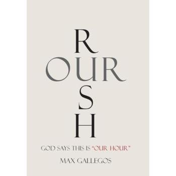 Rush Our: God Says This Is Our Hour