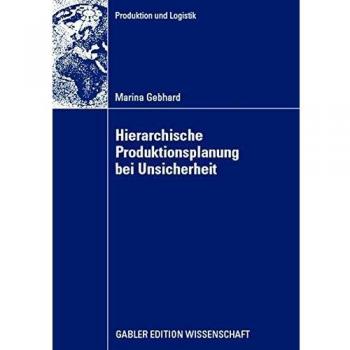 Hierarchische Produktionsplanung bei Unsicherheit (Produktion und Logistik)