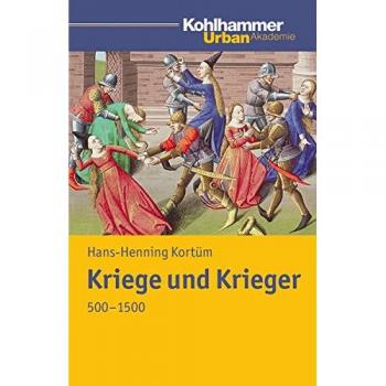 Hans-Henning Kortüm Kriege Und Krieger 500 - 1500 (Urban Akademie)