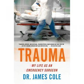 Trauma: My Life As an Emergency Surgeon