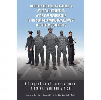 The Roles of Peace and Security, Political Leadership, and Entrepreneurship in the Socio-Economic Development of Emerging Countries: A Compendium of Lessons Learnt from Sub-Saharan Africa