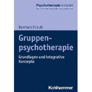 Gruppenpsychotherapie: Grundlagen und integrative Konzepte (Psychotherapie kompakt)