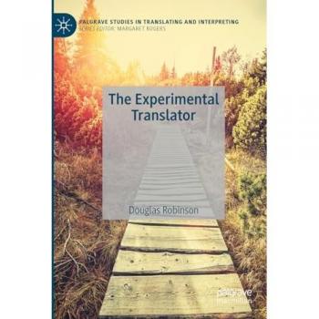 The Experimental Translator (Palgrave Studies in Translating and Interpreting)