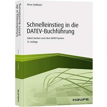 Schnelleinstieg in die DATEV-Buchführung: Sofort buchen nach dem DATEV-System (Haufe Fachbuch)