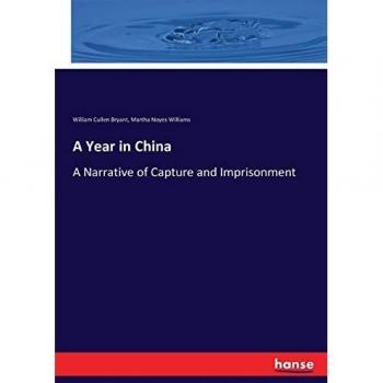 A Year in China: A Narrative of Capture and Imprisonment