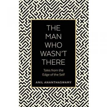 The Man Who Wasn't There : Tales from the Edge of the Self
