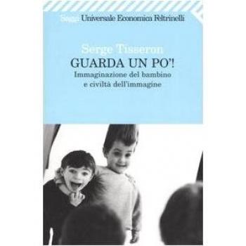 Guarda un po'! Immaginazione del bambino e civiltà dell'immagine