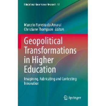 Geopolitical Transformations in Higher Education: Imagining, Fabricating and Contesting Innovation (Educational Governance Research, 17, Band 17)