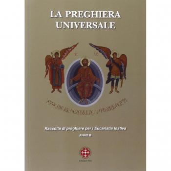 La preghiera universale. Raccolta di preghiere per l'eucarestia festiva. Anno B