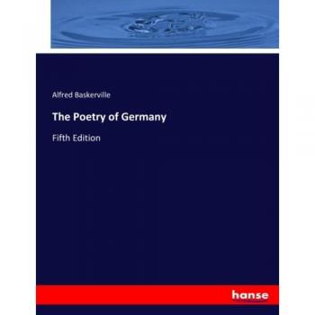 The Poetry of Germany: Fifth Edition