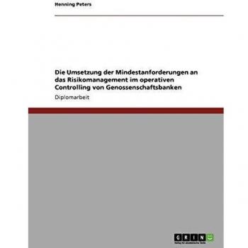 Die Umsetzung der Mindestanforderungen an das Risikomanagement im operativen Controlling von Genossenschaftsbanken