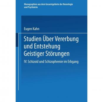 Studien über Vererbung und Entstehung Geistiger Störungen: IV. Schizoid und Schizophrenie im Erbgang (Monographien aus dem Gesamtgebiete der Neurologie und Psychiatrie)