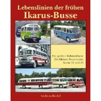 Lebenslinien der frühen Ikarus-Busse: Die großen Rahmenbusse - Die kleinen Frontlenker - Ikarus 55 und 66: Die groen Rahmenbusse - Die kleinen Frontlenker - Ikarus 55 und 66