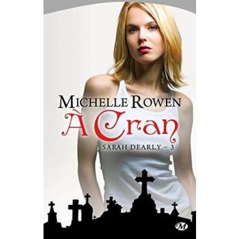 Michelle Rowen Sarah Dearly, Tome 3 : A Cran