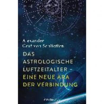 Schlieffen, Alexander Graf Von: Das astrologische Luftzeitalter - eine neue Ära der Verbindung