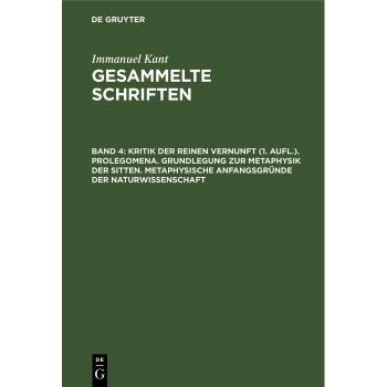 Vitalsource Technologies, Inc. Kritik der reinen Vernunft (1. Aufl.). Prolegomena. Grundlegung zur Metaphysik der Sitten. Metaphysische Anfangsgr?nde der Naturwissenschaft