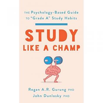 Study Like a Champ : The Psychology-Based Guide to Grade a Study Habits