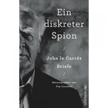 Ein diskreter Spion. John le CarrÃ©s Briefe