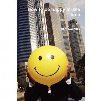 How to be happy all the time