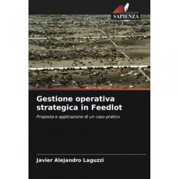 Laguzzi, Javier Alejandro: Gestione operativa strategica in Feedlot