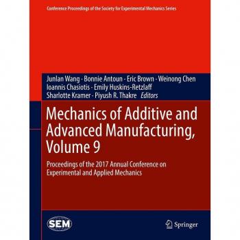 Mechanics of Additive and Advanced Manufacturing Volume 9