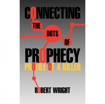 Connecting The Dots of Prophecy: Profile of A Killer: Profile of a Killer