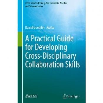 A Practical Guide for Developing Cross-Disciplinary Collaboration Skills (AESS Interdisciplinary Environmental Studies and Sciences Series)