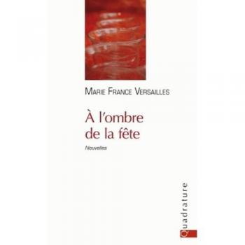 A l'ombre de la fête - Marie France Versaille