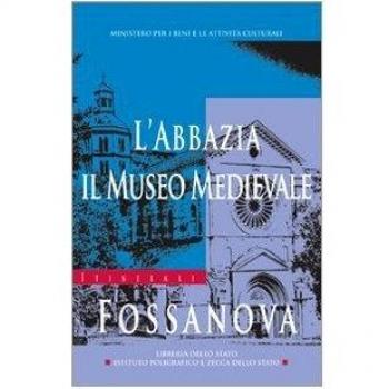 Fossanova. L'abbazia, il museo medievale