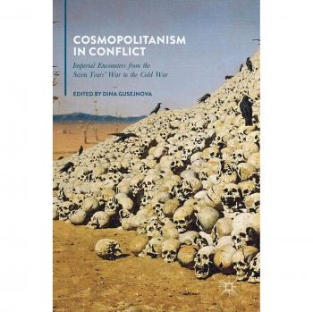Cosmopolitanism in Conflict: Imperial Encounters from the Seven Years' War to the Cold War