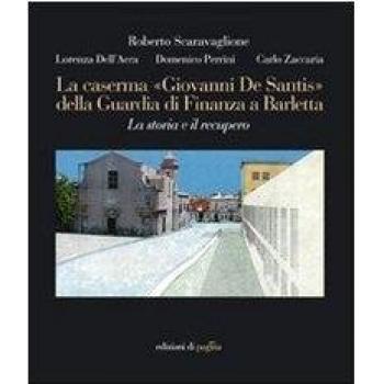 La caserma Giovanni De Santis della guardia di finanza a Barletta. La storia e