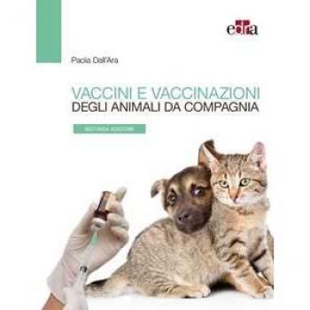 Vaccini e vaccinazioni degli animali da compagnia. Le risposte ai...