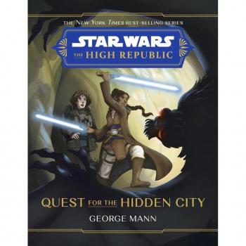 George Mann Star Wars: The High Republic Quest For The Hidden City