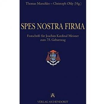 Spes Notstra Firma: Festschrift für Joachim Kardinal Meisner zum 75. Geburtstag