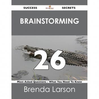 Vitalsource Technologies, Inc. Brainstorming 26 Success Secrets - 26 Most Asked Questions On Brainstor