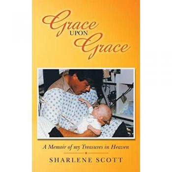 Grace Upon Grace: A Memoir of My Treasures in Heaven