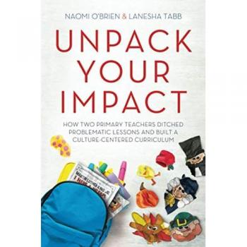 Unpack Your Impact: How Two Primary Teachers Ditched Problematic Lessons and Built a Culture-Centered Curriculum