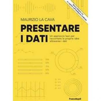 Presentare i dati. Un approccio lean per raccontare le proprie idee attraverso i dati