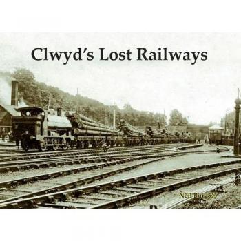 Clwyds Lost Railways by Neil Burgess