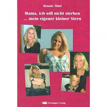Mama, ich will nicht sterben ... mein eigner kleiner Stern