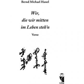 Hanel, Bernd Michael: Wir, die wir mitten im Leben steh'n