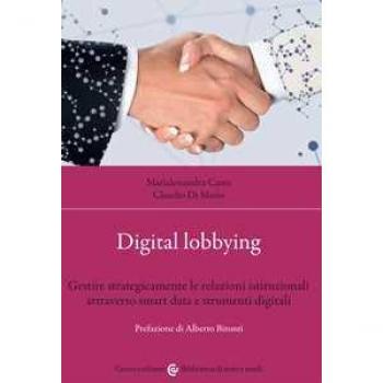Digital lobbying. Gestire strategicamente le relazioni istituzionali attraverso smart data e strumenti digitali
