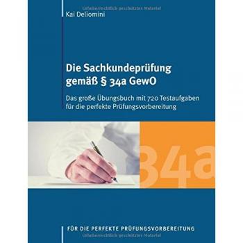 Die Sachkundeprüfung gemäß § 34a GewO: Das große Übungsbuch mit 720 Testaufgaben für die perfekte Prüfungsvorbereitung