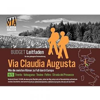 Fern-Wander-Route Via Claudia Augusta 4/5 Altinate Budget: Leit-Faden für eine gelungene Fern-Wanderung (schwarz-weiß) (Fern-Wander-Route Via Claudia Augusta B U D G E T)
