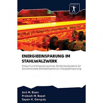 Bisen, Anil M.: ENERGIEEINSPARUNG IM STAHLWALZWERK