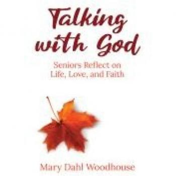 Talking with God: Senior Reflect on Life, Love, and Faith