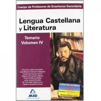 Cuerpo de Profesores de Enseñanza Secundaria. Lengua Castellana y Literatura. Temario. Volumen IV